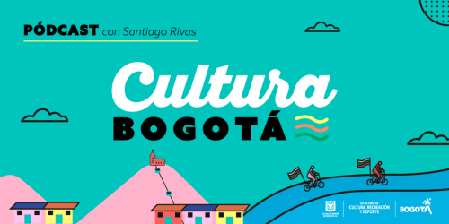 Imagen podcast Cultura Bogotá con Santiago Rivas